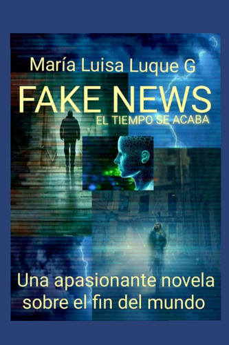 Libro: Fake News: Una Novela Sobre El Fin Del Mundo (spanish