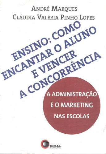 Ensino - como encantar o aluno e vencer a concorrência, de Marques, André. Bantim Canato E Guazzelli Editora Ltda, capa mole em português, 2007