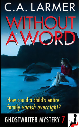 Without A Word: A Ghostwriter Mystery 7, De Larmer, C. A.. Editorial Lightning Source Inc, Tapa Blanda En Inglés