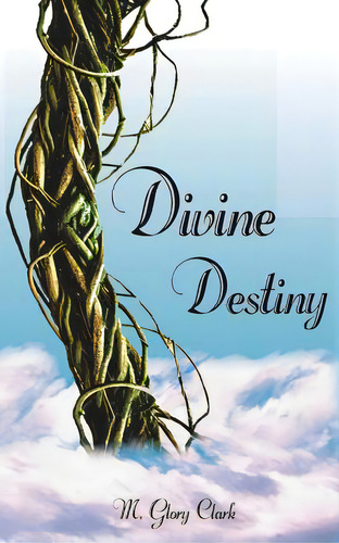 Divine Destiny, De Clark, M. Glory. Editorial Authorhouse, Tapa Blanda En Inglés