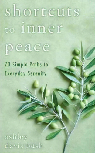 Shortcuts To Inner Peace, De Ashley Davis Bush. Editorial Penguin Putnam Inc, Tapa Blanda En Inglés