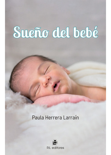 Sueño Del Bebé: , De Herrera Larraín., Vol. 1. Editorial Ril Editores, Tapa Pasta Blanda, Edición 1 En Español, 2024