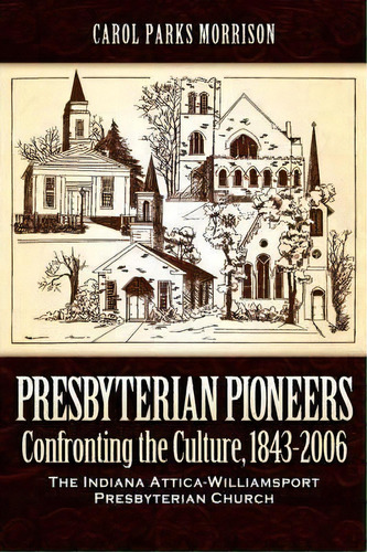 Presbyterian Pioneers, De Carol Parks Morrison. Editorial Xulon Press, Tapa Blanda En Inglés