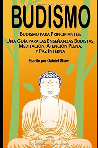 Libro : Budismo: Budismo Para Principiantes: Una Guia Par...