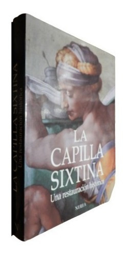 La Capilla Sixtina. Una Restauración Histórica. Nerea&-.