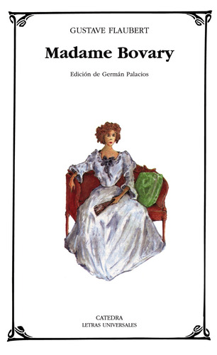 Madame Bovary, de Flaubert, Gustave. Serie Letras Universales Editorial Cátedra, tapa blanda en español, 2005
