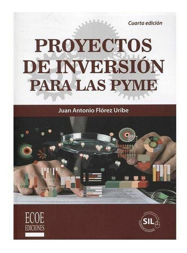 Proyectos De Inversión Para Las Pyme, De Juan Flórez. Editorial Ecoe Ediciones, Tapa Blanda, Edición Ecoe Ediciones En Español, 2017