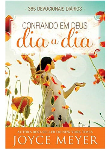 DEVOCIONAL CONFIANDO EM DEUS DIA A DIA Devocional Joyce Meyer Fé Cristã, de Joyce Meyer. Editora Bello Public., capa mole em português, 2016