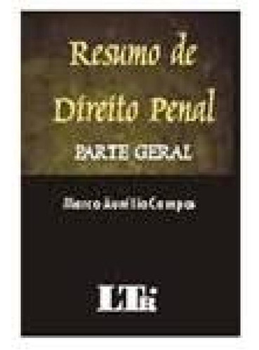 RESUMO DE DIREITO PENAL - PARTE GERAL, de Carmen Lúcia Campos. Editorial LTr, tapa mole en português