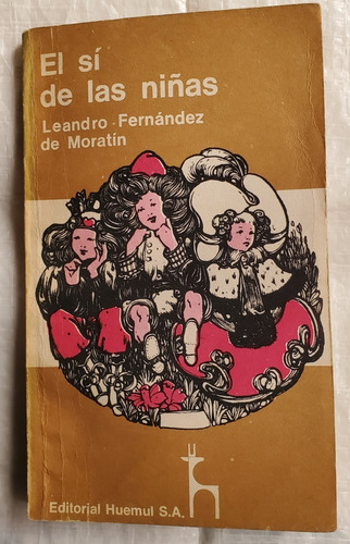 Libro El Si De La Niñas - Fernandez Moratin - Huemul - Usado