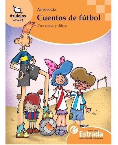 Cuentos De Futbol  Para Chicas Y Chicos - Estrada - Azulejos