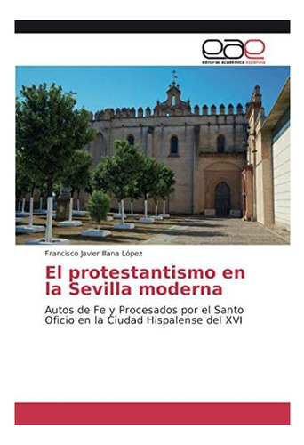 Libro: El Protestantismo Sevilla Moderna: Autos Fe Y&..