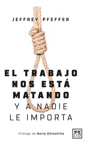 El Trabajo Nos Estãâ Matando, De Pfeffer, Jeffrey. Lid Editorial Empresarial, S.l., Tapa Blanda En Español