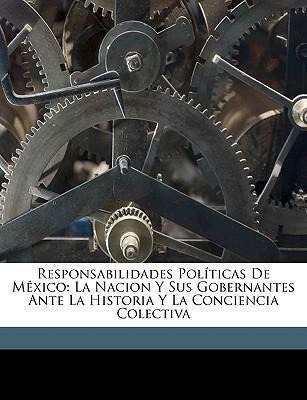 Libro Responsabilidades Politicas De Mexico : La Nacion Y...