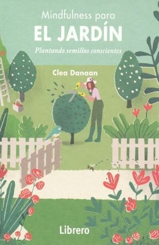 Mindfulness Para El Jardin - Danaan Clea (libro)