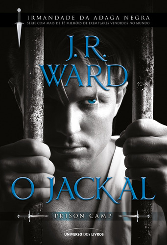 O Jackal, de Ward, J. R.. Série Irmandade da Adaga Negra – Prison Camp (1), vol. 1. Universo dos Livros Editora LTDA, capa mole em português, 2022