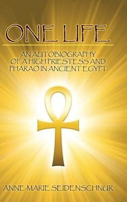 One Life : An Autobiography Of A High Priestess And Phara...