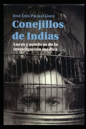 Libro: Conejillos De Indias: Claroscuros De La Investigación