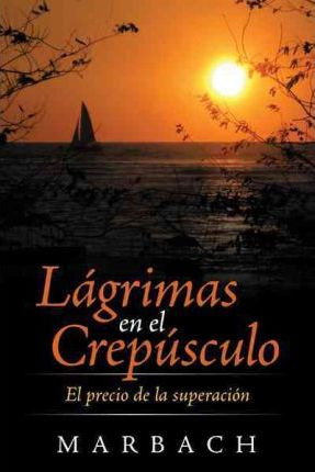 Libro L Grimas En El Crep Sculo - Marbach