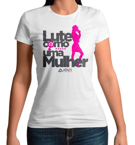 Camiseta Baby Look Lute Como Uma Mulher | Branca - Atack