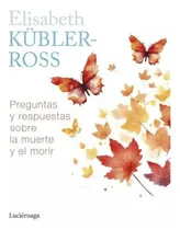 Comprar Preguntas Y Respuestas Sobre La Muerte Elisabeth Kubler Ross
