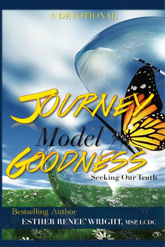 Journey Model Goodness: Seeking Our Truth, De Wright, Esther Renee. Editorial Createspace, Tapa Blanda En Inglés