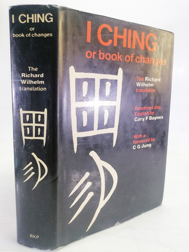 The I Ching Or Book Of Changes - Richard Wilhelm - C. G Jung