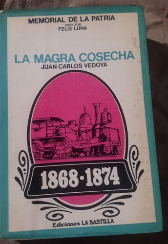 La Magra Cosecha 1868-1874 - Juan Carlos Vedoya