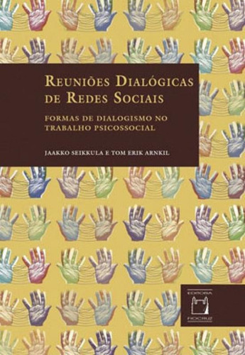 Reuniões dialógicas de redes sociais: Formas de dialogismo no trabalho psicossocial, de Seikkula, Jaakko. Editora FIOCRUZ, capa mole em português