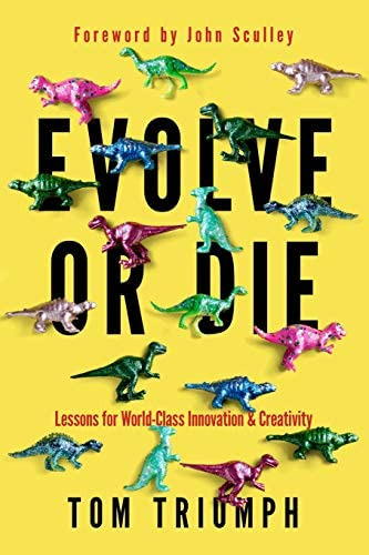 Evolve Or Die: Lessons For World-class Innovation & Creativity, De Triumph, Thomas C.. Editorial Ex Innovo Press, Tapa Blanda En Inglés