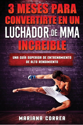 Libro: 3 Meses Para Convertirte En Un Luchador De Mma Una De