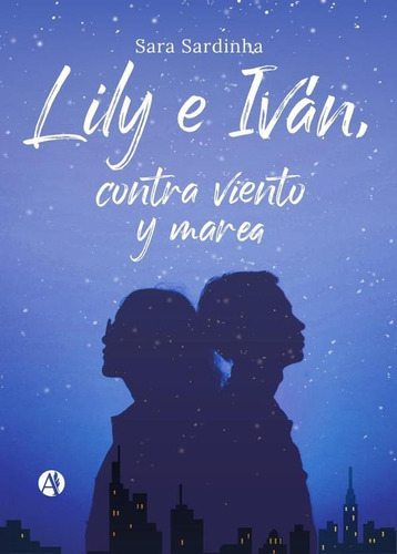 Lily E Iván, Contra Viento Y Marea, De Sara Sardinha. Editorial Autores Del Mundo, Tapa Blanda En Español, 2022
