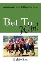 Libro Bet To Win! A Handicapping Guide To Playing The Hor...