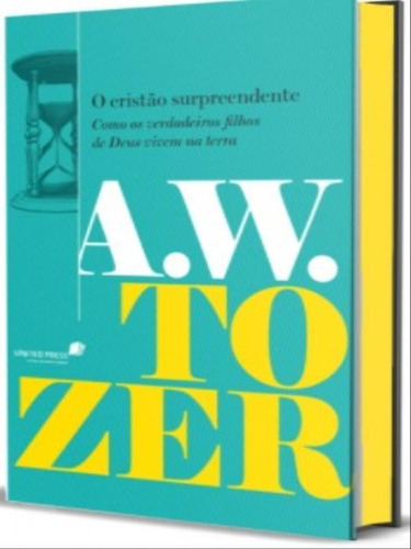 O Cristão Surpreendente: Como Os Verdadeiros Lhos De Deus Vivem Na Terra, De Tozer, Aiden Wilson. Editora Hagnos, Capa Mole Em Português