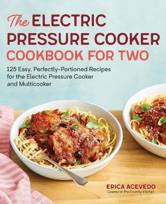 Libro The Electric Pressure Cooker Cookbook For Two : 125...