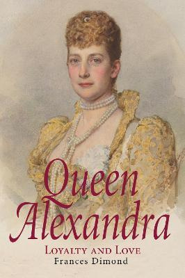 Libro Queen Alexandra : Loyalty And Love - Frances Dimond