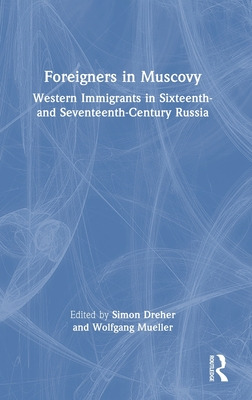 Libro Foreigners In Muscovy: Western Immigrants In Sixtee...