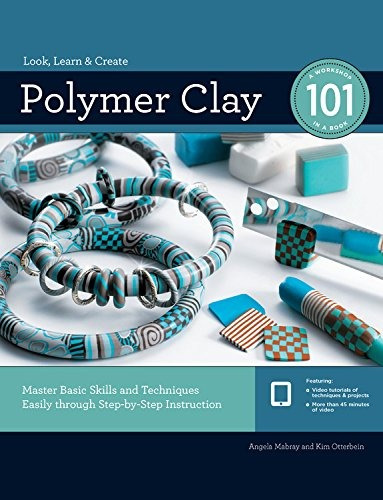 Polymer Clay 101 Master Basic Skills And Techniques Easily T