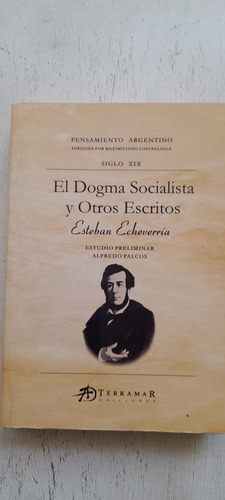 El Dogma Socialista Y Otros Escritos De Esteban Echeverría