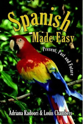 Spanish Made Easy, De Adriana Kadoori. Editorial Authorhouse, Tapa Dura En Español