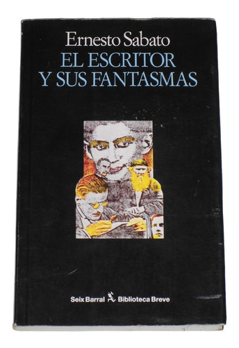 El Escritor Y Sus Fantasmas / Ernesto Sabato