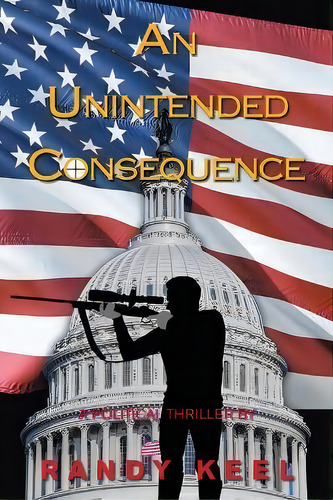 An Unintended Consequence, De Randy Keel. Editorial Xlibris Us, Tapa Blanda En Inglés