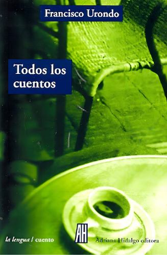 Todos Los Cuentos - Francisco Urondo