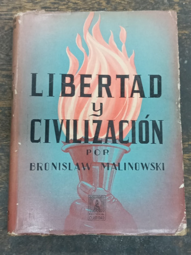 Libertad Y Civilizacion * Bronislaw Malinowski * Claridad *