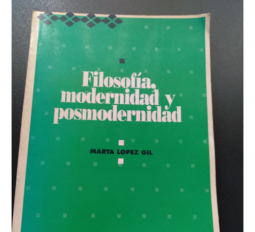 Marta López Gil, Filosofía, Modernidad Y Posmodernidad