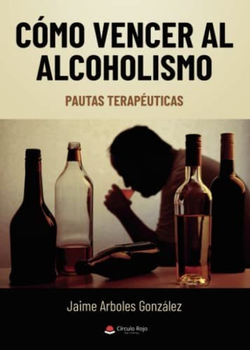 Libro Cómo Vencer Al Alcoholismo Pautas Terapéuticas De Jaim
