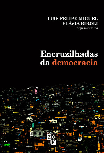 Encruzilhadas da democracia, de Miguel, Luis Felipe. Zouk Editora e Distribuidora Ltda., capa mole em português, 2017