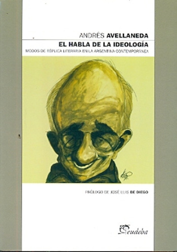 El Habla De La Ideología - Avellaneda, Andrés