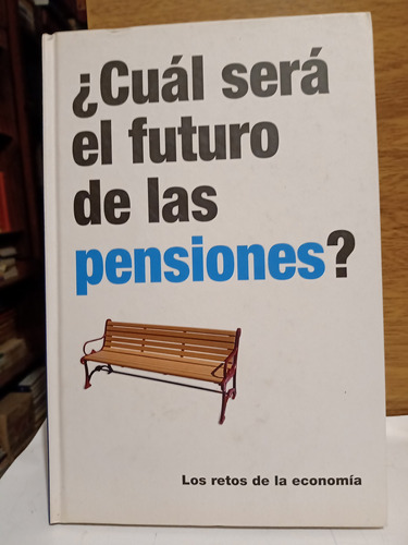 Cuál Será El Futuro De Las Pensiones? Retos Economía 