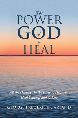Libro The Power Of God To Heal - George Frederick Garland